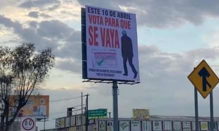 “Vota para que se vaya”; aparecen anuncios en contra del sexagenario presidente de México
